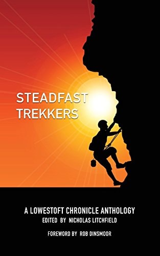 Steadfast Trekkers A Lowestoft Chronicle Anthology