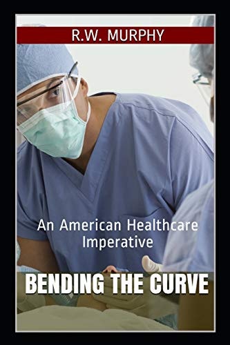 Bending the Curve An American Healthcare Imperative