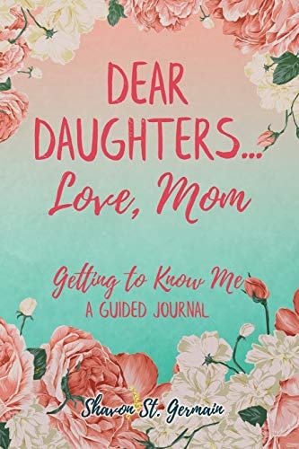 Dear Daughters... Love, Mom Getting to Know Me