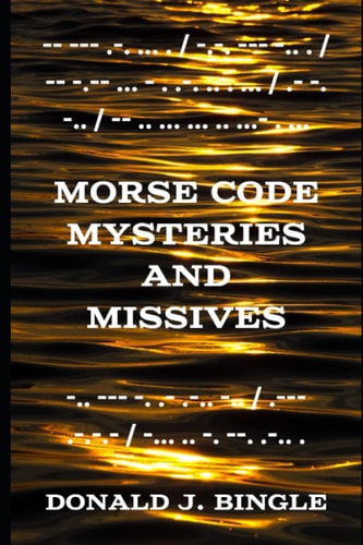 Morse Code Mysteries and Missives Three Tales in Morse Code
