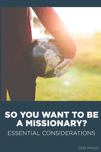 So You Want to Be a Missionary? Essential Considerations