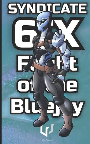 Syndicate 6ix Part One: Flight of the Bluejay