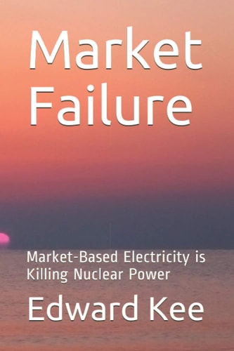 Market Failure Market-Based Electricity Is Killing Nuclear Power