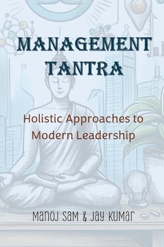 Management Tantra Holistic Approaches to Modern Leadership