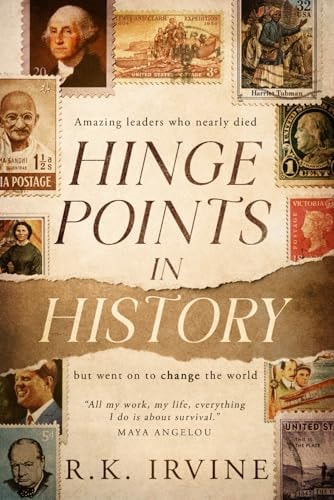 Hinge Points in History Amazing Leaders who Nearly Died But Went on to Change the World
