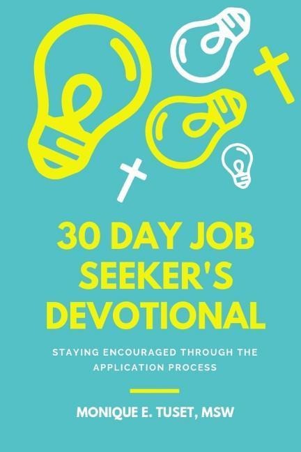 30 Day Job Seekers Devotional: Staying Encouraged Through The Application Process