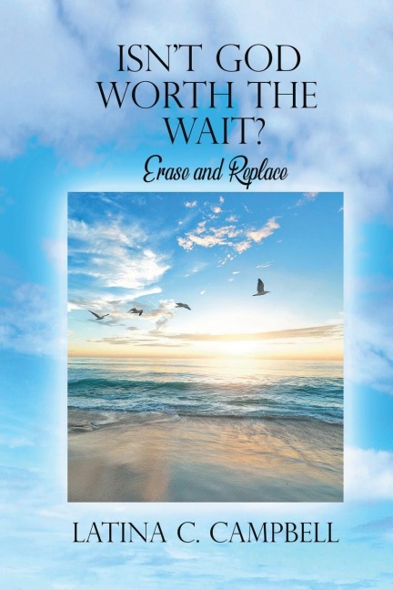Isnt God Worth the Wait?: Erase and Replace