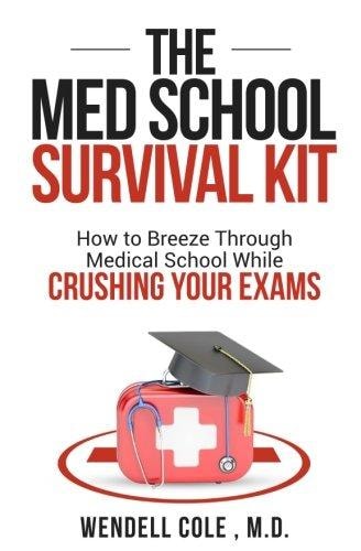 The Med School Survival Kit How to Breeze Through Med School While Crushing Your Exams