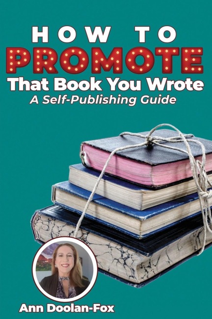 How To Promote That Book You Wrote: A Self-Publishing Guide