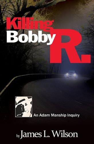 Killing Bobby R. An Adam Manship Inquiry
