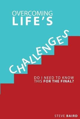 Overcoming Lifes Challeges: Do I Need To Know This For The Final?