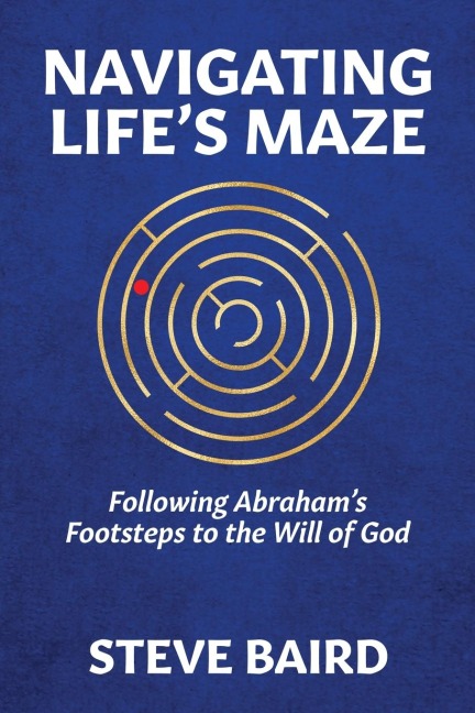 Navigating Lifes Maze: Following Abrahams Footsteps to the Will of God