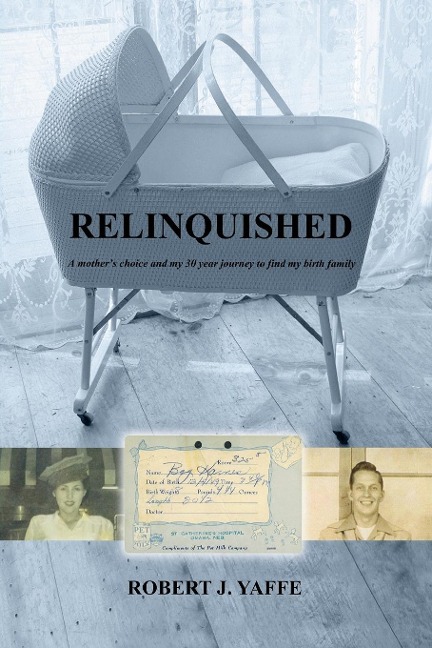 Relinquished.: A mothers choice and my 30 year journey to find my birth family