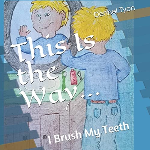 This Is the Way... I Brush My Teeth