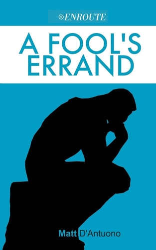 A Fool's Errand A Brief, Informal Introduction to Philosophy for Young Catholics