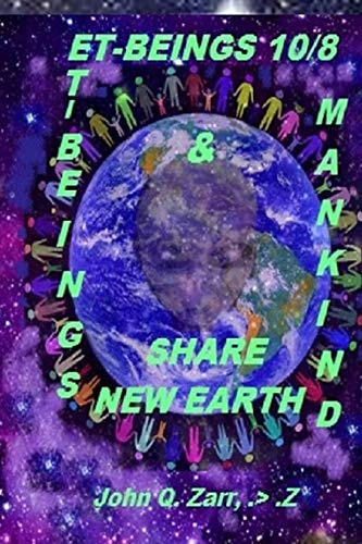 Et-Beings 10/8 Et-BEINGS and MAN-KIND SHARE NEW EARTH