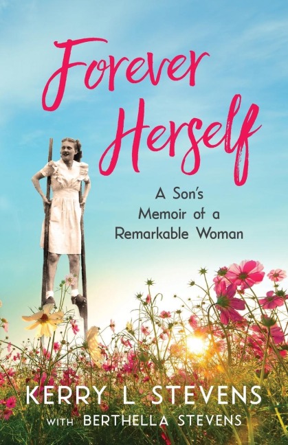 Forever Herself: A Sons Memoir of a Remarkable Woman