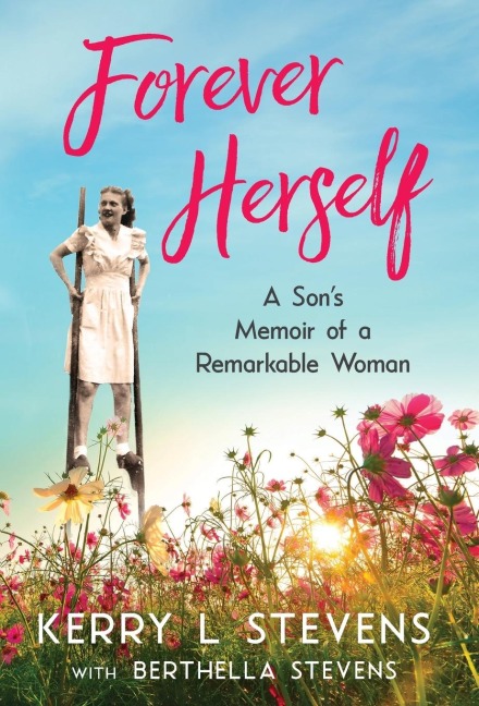 Forever Herself: A Sons Memoir of a Remarkable Woman