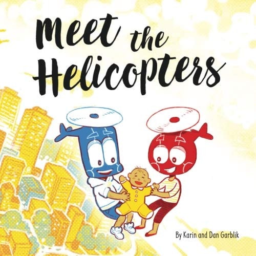 Meet the Helicopters Lighthearted Children's Story of the Modern, Overprotective Parent