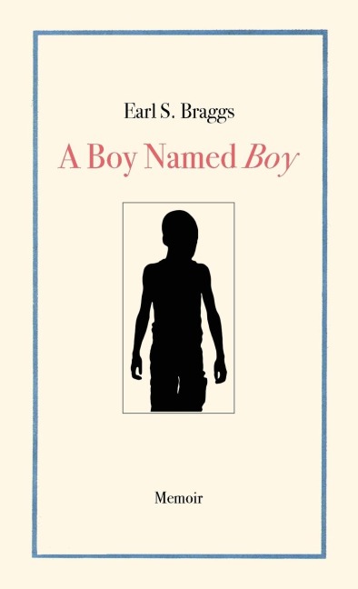 A Boy Named Boy: Growing Up Black in "Whitetown" During the 1960s, Hampstead, NC