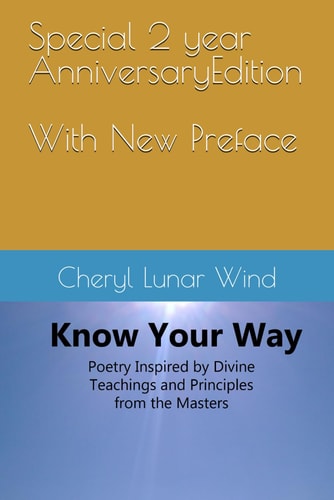Know Your Way Poetry Inspired by Divine Teachings and Principles from the Masters
