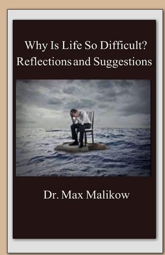Why Is Life So Difficult? Reflections and Suggestions