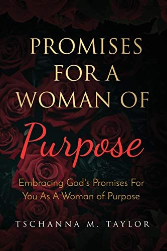 Promises for a Woman of Purpose Embracing God's Promises for You As A Woman of God