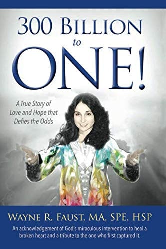 300 Billion to One A True Story of Love and Hope that Defies the Odds