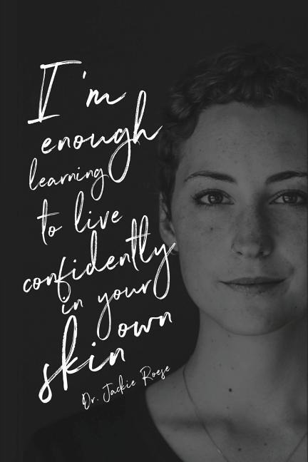 Im Enough: Learning to live confidently in your own skin