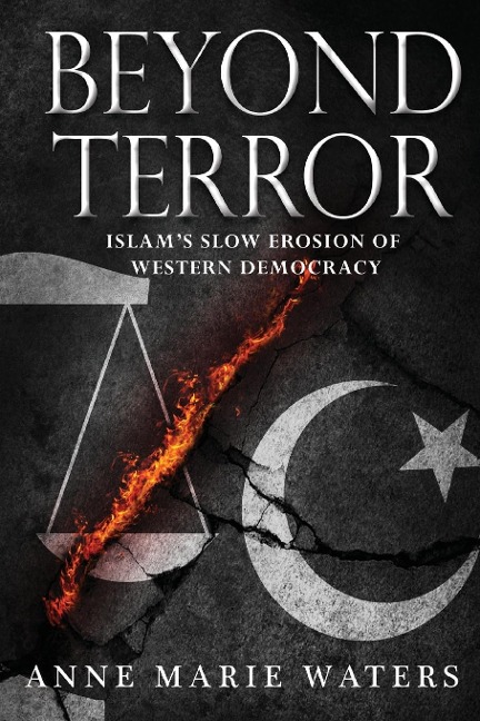 Beyond Terror: Islams Slow Erosion of Western Democracy