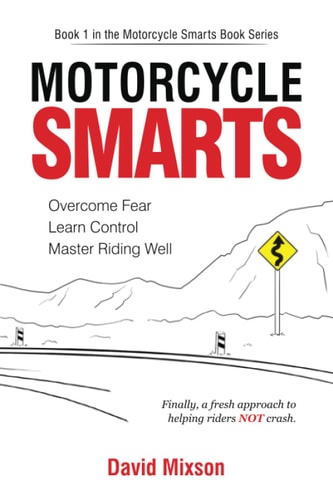 Motorcycle Smarts Overcome Fear, Learn Control, Master Riding Well