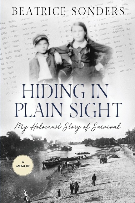 Hiding in Plain Sight: : My Holocaust Story of Survival