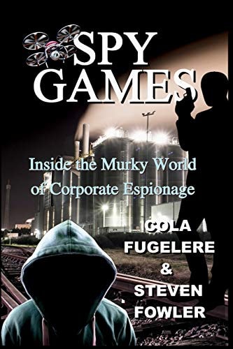 Spy Games Inside the Murky World of Corporate Espionage