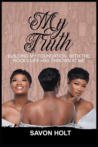 My Truth Building My Foundation With the Rocks Life Has Thrown at Me