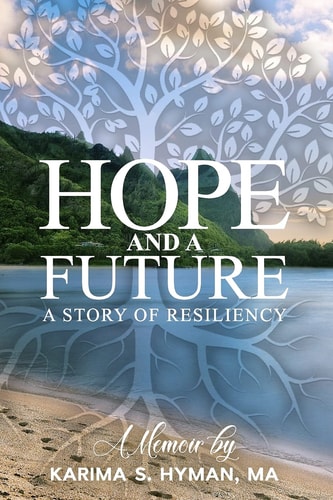 Hope and a Future A Story of Resiliency. A Memoir