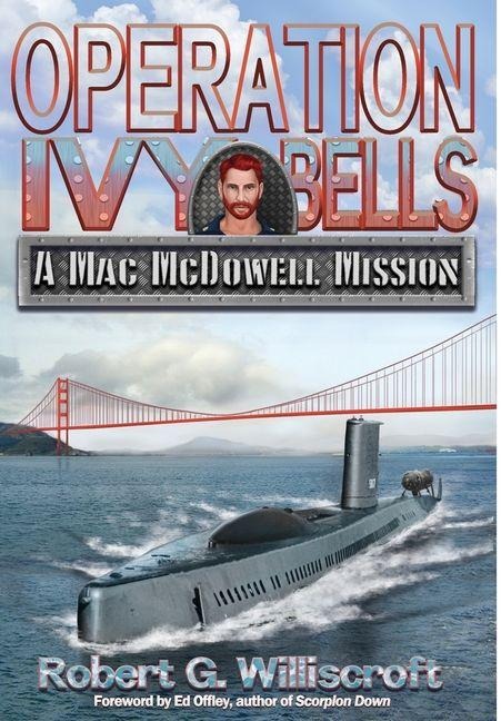 Operation Ivy Bells: A Mac McDowell Mission