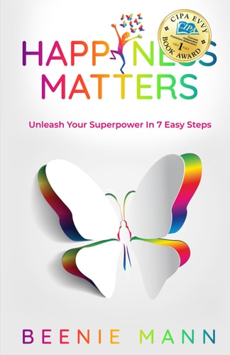 Happiness Matters Unleash Your Superpower in 7 Easy Steps