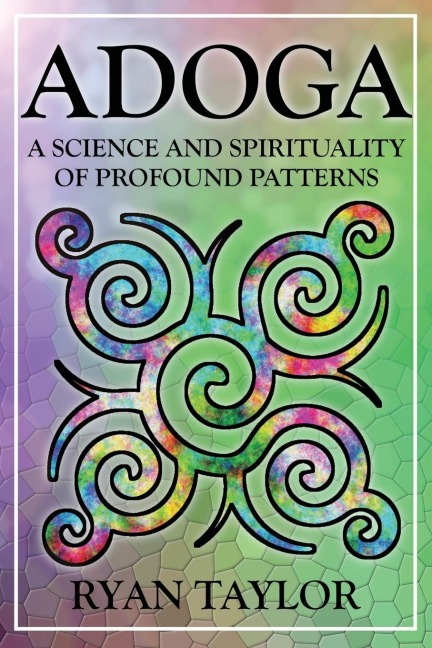 Adoga: A Science and Spirituality of Profound Patterns