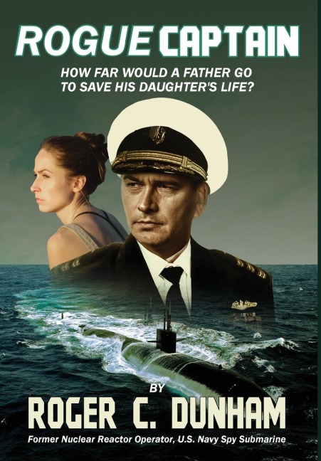 Rogue Captain: How Far Would a Father Go to Save His Daughters Life?