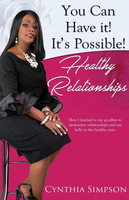 You Can Have It! Its Possible! Healthy Relationships