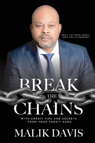 Break the Chains With Credit Tips and Secrets from Your Credit Guru