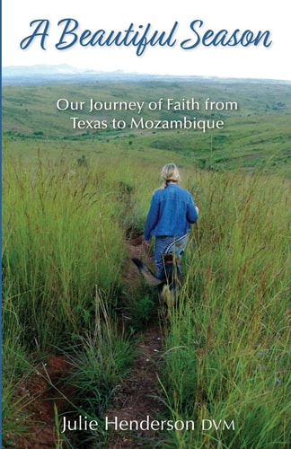 A Beautiful Season Our Journey of Faith from Texas to Mozambique