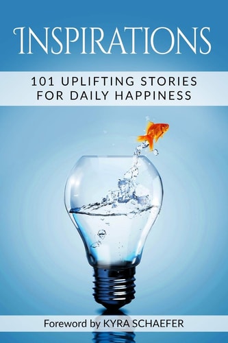 Inspirations 101 Uplifting Stories For Daily Happiness