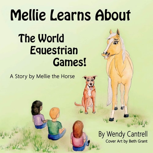 Mellie Learns about the World Equestrian Games Mellie, a Palomino Horse Explains What She Has Learned about the World Equestrian Games