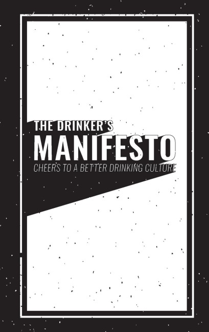 The Drinkers Manifesto: Cheers to a Better Drinking Culture