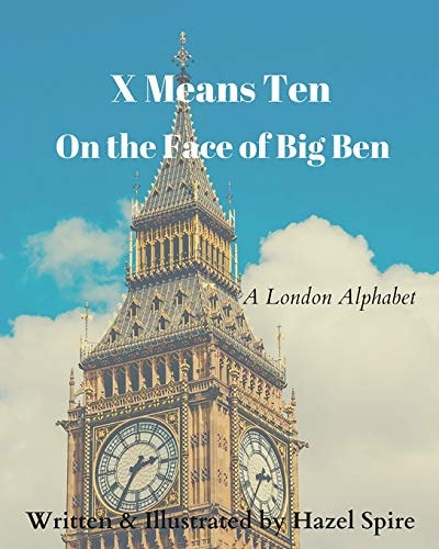 X Means Ten on the Face of Big Ben A London Alphabet