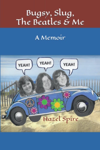 Bugsy, Slug, The Beatles and Me A Memoir