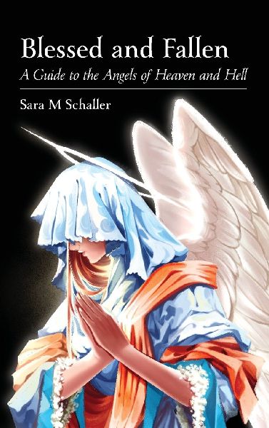 Blessed and Fallen: A Guide to the Angels of Heaven and Hell