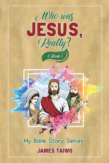 Who Was Jesus, Really? Book One