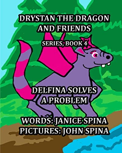 Drystan the Dragon and Friends Series Book 4 Delfina Solves a Problem